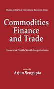 Commodities, Finance and Trade: Issues in the North-South Negotiations