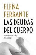 Las deudas del cuerpo 3 - Elena Ferrante - Debolsillo