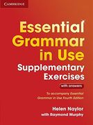 Essential Grammar in use Supplementary Exercises: Authentic Examination Papers From Cambridge English Language Assessment 