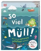 So Viel Mã¼Ll! Wie du die Umwelt Schã¼Tzen Kannst. Mit Einem Vorwort der Naju (Naturschutzjugend im Nabu) (in German)