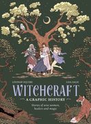 Witchcraft - A Graphic History: Stories of Wise Women, Healers and Magic (en Inglés)