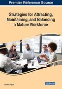 Strategies for Attracting, Maintaining, and Balancing a Mature Workforce (en Inglés)