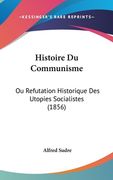Histoire Du Communisme: Ou Refutation Historique Des Utopies Socialistes (1856) (in French)
