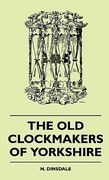 the old clockmakers of yorkshire (en Inglés)