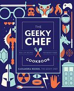 The Geeky Chef Cookbook: Real-Life Recipes for Fantasy Foods (Geeky Chef, 4) (en Inglés)