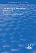 The Making of an Alienated Generation: Political Socialization of Secondary School Students in Transitional Hong Kong (en Inglés)