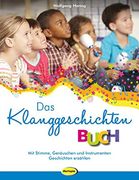 Das Klanggeschichten-Buch: Mit Stimme, Geräuschen & Instrumenten Geschichten Erzählen (en Alemán)