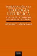 Introduccion a la Teologia Liturgica: A la luz de la Tradicion de la Iglesia Ortodoxa