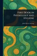 First Book in Physiology and Hygiene (en Inglés)