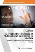 Market Entry Strategies of Multinational Companies in Austria: An Empirical Analysis of Food and Beverage Industry