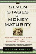 The Seven Stages of Money Maturity: Understanding the Spirit and Value of Money in Your Life 