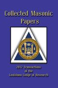 Collected Masonic Papers - 2012 Transactions of the Louisiana Lodge of Research (en Inglés)