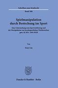Spielmanipulation Durch Bestechung Im Sport: Eine Untersuchung Zum Sportwettbetrug Und Der Manipulation Von Berufssportlichen Wettbewerben Gem. 265c - (en Alemán)