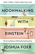 Moonwalking With Einstein: The art and Science of Remembering Everything (en Inglés)