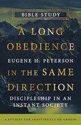 A Long Obedience in the Same Direction Bible Study: Discipleship in an Instant Society -- 6 Studies for Individuals or Groups (en Inglés)