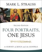 Four Portraits, one Jesus, 2nd Edition: A Survey of Jesus and the Gospels 