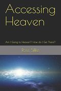 Accessing Heaven: Am i Going to Heaven? How do i get There?