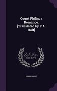 Count Philip; a Romance. [Translated by F.A. Holt] (en Inglés)