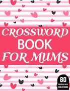 Crossword Book For Mums: Amazing Large Print Crossword Puzzles Book For Senior Women And Mums Puzzle Lovers Supplying 80 Puzzles With Solutions (en Inglés)