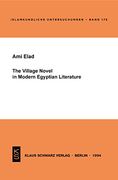 The Village Novel in Modern Egyptian Literature (Islamkundliche Untersuchungen, 175) (en Inglés)