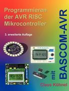 Programmieren der avr Risc Microcontroller mit Bascom-Avr: 3. Bearbeitete und Erweiterte Auflage (en Alemán)