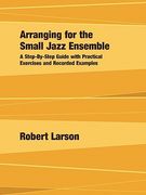 arranging for the small jazz ensemble: a step-by-step guide with practical exercises and recorded examples (en Inglés)