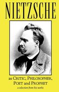 Nietzsche as Critic, Philosopher, Poet and Prophet (en Inglés)