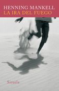 La ira del Fuego - Henning Mankell - Siruela