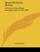speech of charles dickens: delivered at gore house, kensington, may 10, 1851 (1909) (en Inglés)