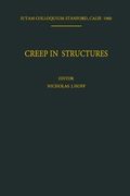 Creep in Structures: Colloquium Held at Stanford University, California July 11-15, 1960 (IUTAM Symposia)