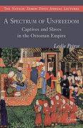 A Spectrum of Unfreedom: Captives and Slaves in the Ottoman Empire (The Natalie Zemon Davis Annual Lectures Series) (en Inglés)