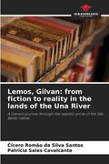Lemos, Gilvan: from fiction to reality in the lands of the Una River (en Inglés)