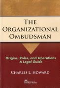 the organizational ombudsman,origins, roles, and operations a legal guide