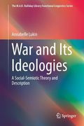 War and Its Ideologies: A Social-Semiotic Theory and Description (en Inglés)