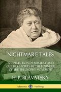 Nightmare Tales: A Collection of Mystery and Occult Stories by the Founder of the Theosophy Movement