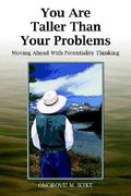 you are taller than your problems: moving ahead with potentiality thinking (en Inglés)