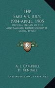 the emu v4, july, 1904-april, 1905: official organ of the australasian ornithologists' union (1905)