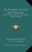 in pursuit of the mad mullah: service and sport in the somali protectorate (en Inglés)