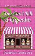 You Can't Kill a Cupcake: Cupcakes in Paradise, the Final Chapter (en Inglés)