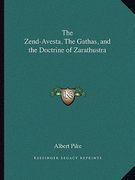 the zend-avesta, the gathas, and the doctrine of zarathustra