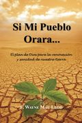 Si Mi Pueblo Orara...: El plan de Dios para la renovación y sanidad de nuestra tierra (Spanish Edition)