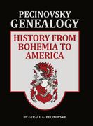 Pecinovsky Genealogy: History From Bohemia To America (en Inglés)