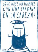 Qué Hace un Hombre con una Sardina en la Cabeza?