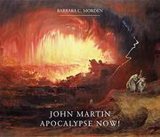 John Martin: Apocalypse Now! (en Inglés)