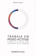 Trabaja en Modo Actitud. Conecta tu Salud con Seguridad en el Trabajo (Temas de Hoy)