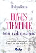 Hoy es Tiempo de Tener la Vida que Sueñas (in Spanish)