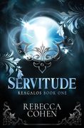 Servitude. Reagalos Book One (en Inglés)