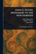 John g. Paton, Missionary to the new Hebrides (en Inglés)