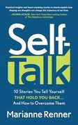 Self Talk: 10 Stories you Tell Yourself That Hold you Back…And how to Overcome Them (en Inglés)