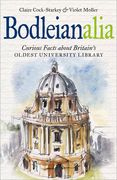 Bodleianalia: Curious Facts about Britain's Oldest University Library (en Inglés)